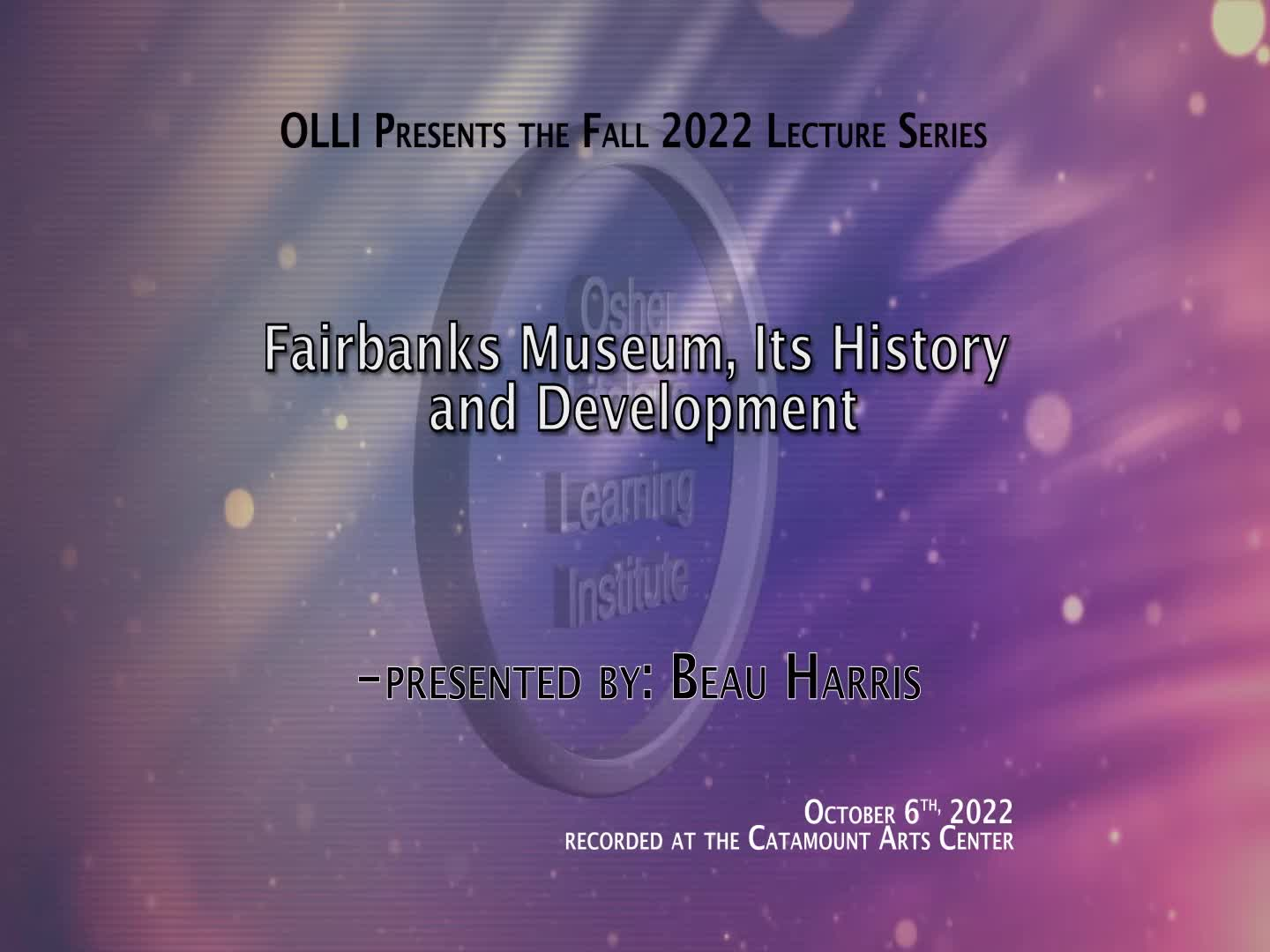 Thumbnail image for OLLI Fall 2022: 'Fairbanks Museum 'It's History And Development'